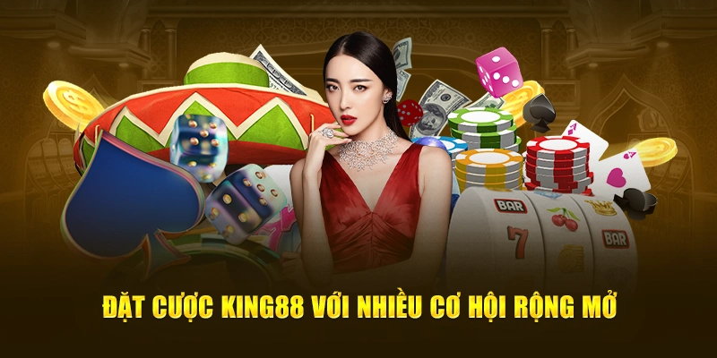 Mở Ra Vô Số Cơ Hội Khi Đặt Cược Vào King88