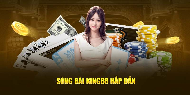 Sòng Bài King88 Siêu Hấp Dẫn