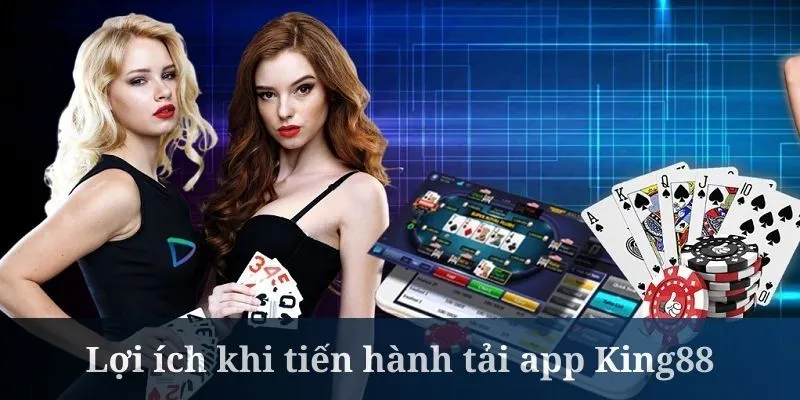 Tải app King88 đem đến trải nghiệm ở mọi nơi