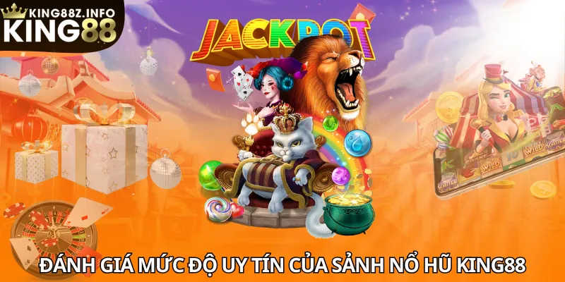 Đánh Giá Khách Quan Về Mức Độ Uy Tín Của King88