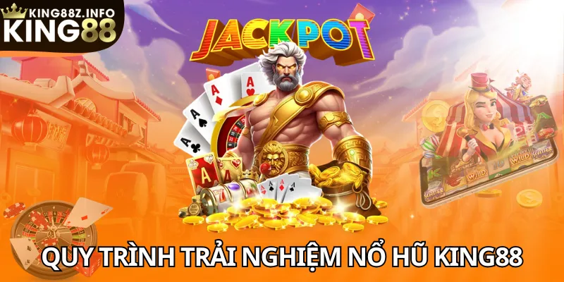 Hướng Dẫn Chi Tiết Quy Trình Trải Nghiệm Nổ Hũ King88