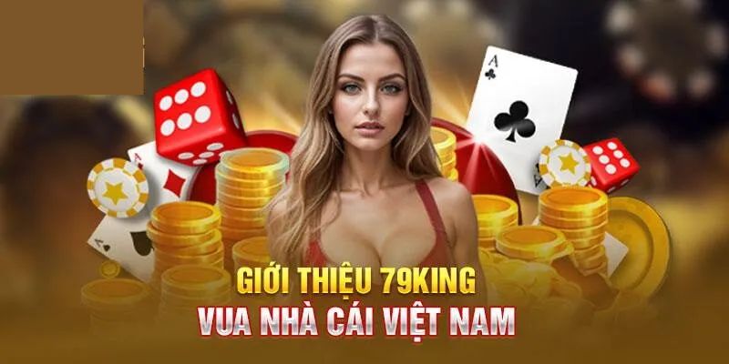 Tổng quan chi tiết về sân chơi uy tín 79KING